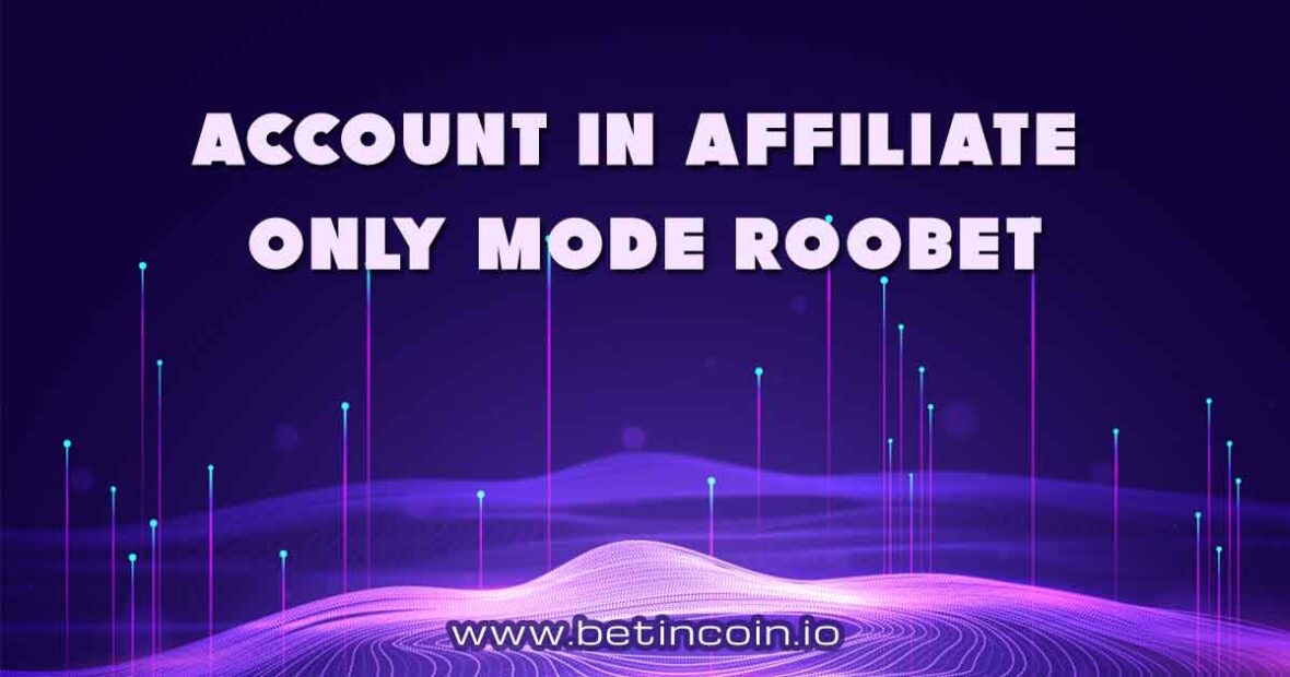 Account in Affiliate Only Mode Roobet