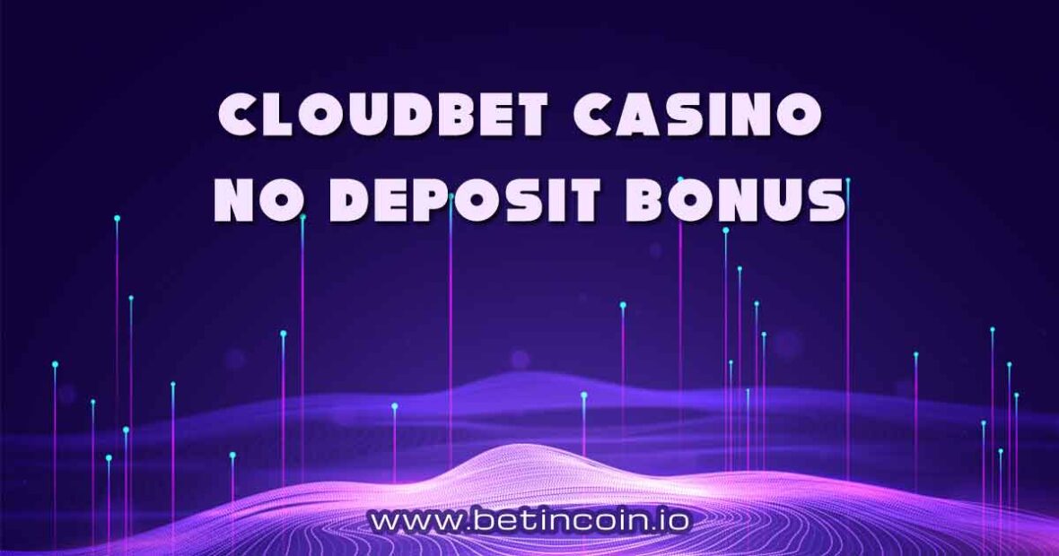 Cloudbet Casino No Deposit Bonus